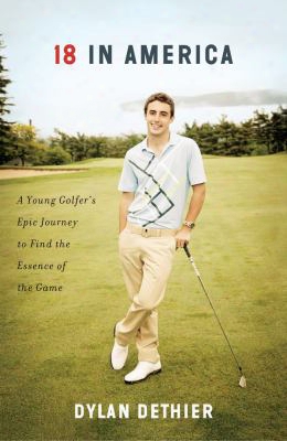 18 In America: A Young Golfer's Epic Journey To Find The Essence Of The Game