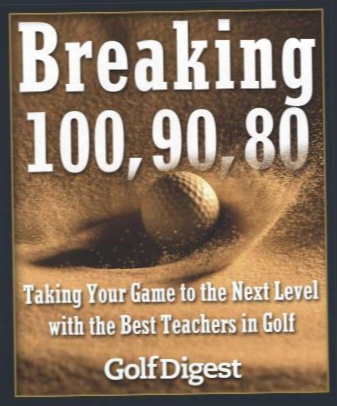Breaking 100, 90, 80: Taking Your Game To The Next Level With The Best Teachers In Golf