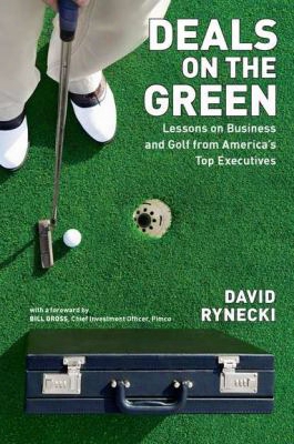 Deals On The Green: Lessons On Business And Golf From America's Top Executives