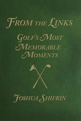 From The Links: Golf's Most Memorable Moments