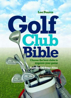 Golf Club Bible: How To Choose The Right Club For Your Game