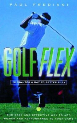 Golf Flex: 10 Minutes A Day To Better Play