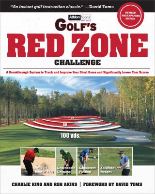 Golf's Red Zone Challenge: A Breakthrough System To Track And Improve Your Short Game And Significantly Lower Your Scores