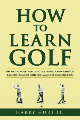 How To Learn Golf: Getting The Most Out Of Golf Instruction
