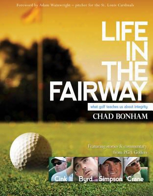 Life In The Fairway: What Golf Teaches Us About Integrity
