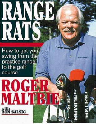 Range Rats: How To Get Your Swing From The Practice Range To The Golf Course