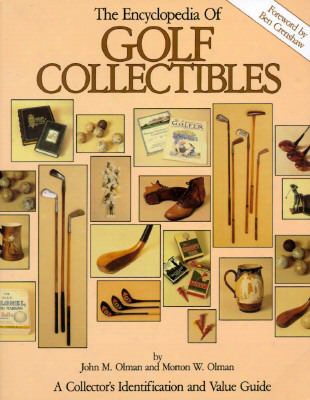 The Encyclopedia Of Golf Collectibles: A Collector's Identification And Value Guide