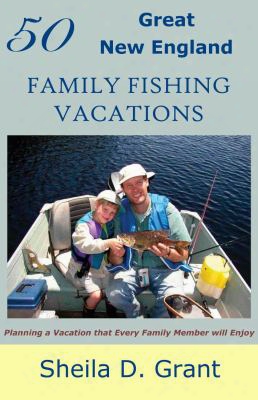 50 Great New England Family Fishing Vacations