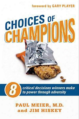 Choices Of Champions: 8 Critical Decisions Winners Make To Power Through Adversity