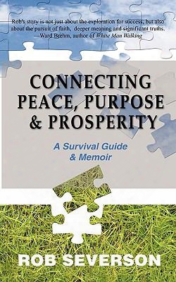 Connecting Peace, Purpose, & Prosperity: A Survival Guide & Memoir