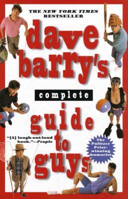 Dave Barry's Complete Guide To Guys: A Fairly Short Book