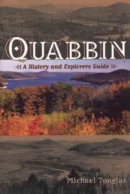 Quabbin: A History And Explorers Guide