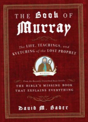 The Book Of Murray: The Life, Teachings, And Kvetching Of The Lost Prophet