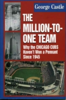 The Million-to-one Team: Why The Chicago Cubs Haven't Won A Pennant Since 1945