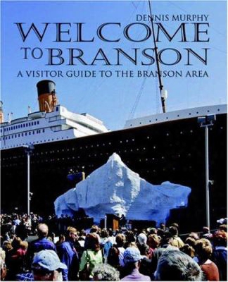Welcome To Branson: A Visitor Guide To The Branson Area