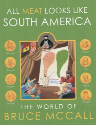 All Meat Looks Like South America: The World Of Bruce Mccall