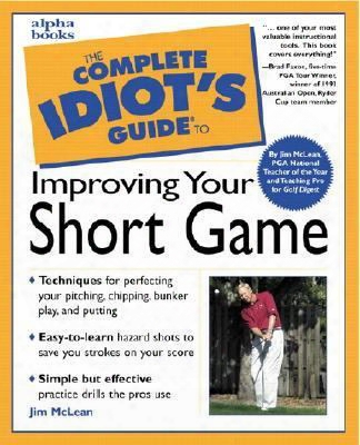 The Complete Idiot's Guide To Improving Your Short Game