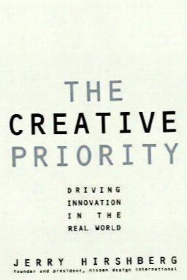 The Creative Priority: Driving Innovative Business In The Real World