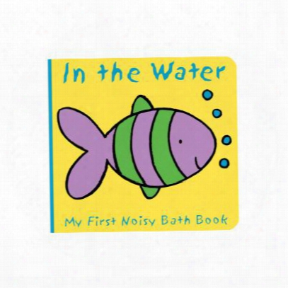 Animals In The Water: My First Noisy Bath Book