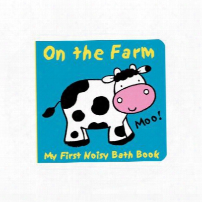 Animals On The Farm: My First Noisy Bath Book