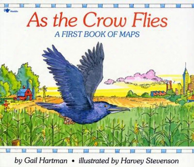As The Crow Flies: A First Book Of Maps
