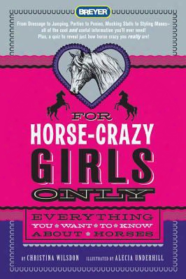 For Horse-crazy Girls Only: Everything You Want To Know About Horses