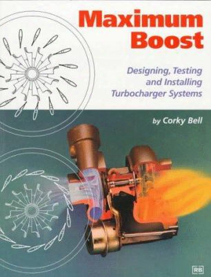 Maximum Boost: Designing, Testing, And Installing Turbocharger Systems