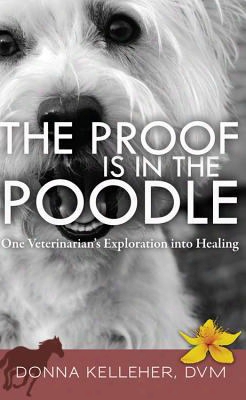 The Proof Is In The Poodle: One Veterinarian's Exploration Into Healing