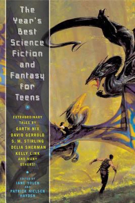 The Year's Best Science Fiction And Fantasyf Or Teens: First Annual Collection