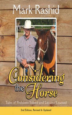 Considering The Horse: Tales Of Problems Solved And Lessons Learned
