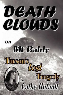 Death Clouds On Mt Baldy: Tucson's Lost Tragedy