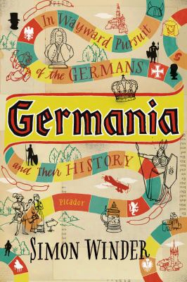 Germania: In Wayward Pursuit Of Germans And Their History