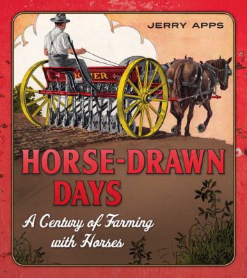 Horse-drawn Days: A Century Of Farming With Horses