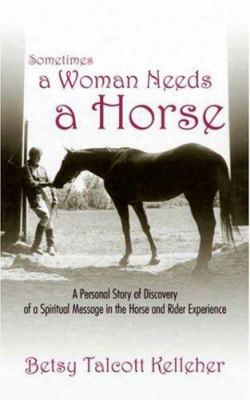 Sometimes A Woman Needs A Horse