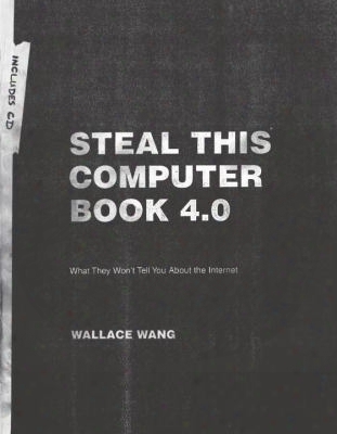 Steal This Computer Book 4.0: What They Won't Tell You About The Internet [with Cdrom]
