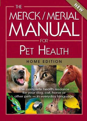 The Merck/merial Manual For Pet Health: The Complete Health Resource For Your Dog, Cat, Hirse Or Other Pets - In Everyday Language