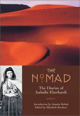 The Nomad: The Diaries Of Isabelle Eberhardt