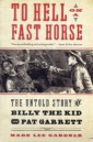 To Hell on a Fast Horse: The Untold Story of Billy the Kid and Pat Garrett