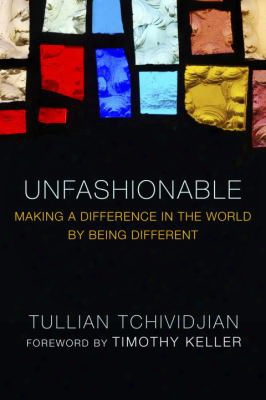 Unfashionable: Making A Difference In The World By Being Different