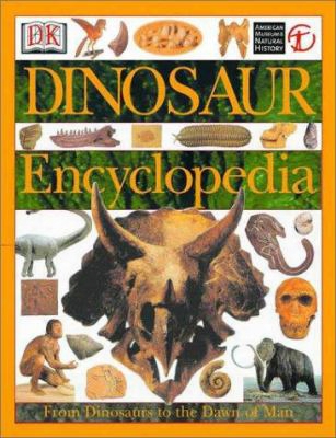 Dinosaur Encyclopedia: From Dinosaurs To The Dawn Of Man