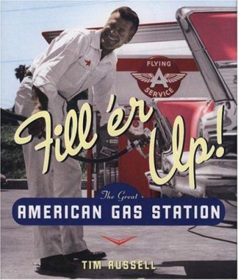 Fill'er Up!: The Great American Gas Station