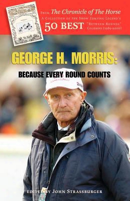 George H. Morris: Because Every Round Counts