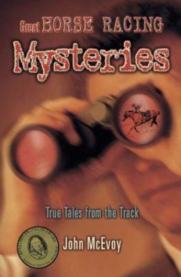 Great Horse Racing Mysteries: True Tales From The Track