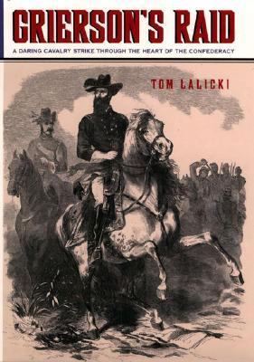 Grierson's Raid: A Daring Cavalry Strike Through The Heart Of The Confederacy