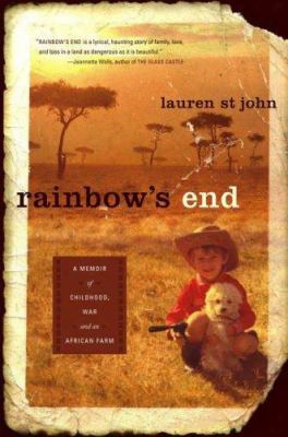 Rainbow's End: A Memoir Of Childhood, War And An African Farm