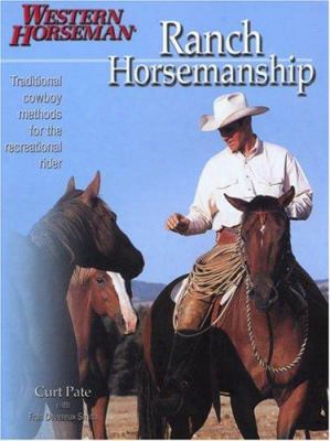 Ranch Horsemanship: Traditional Cowboy Methods For The Recreational Rider