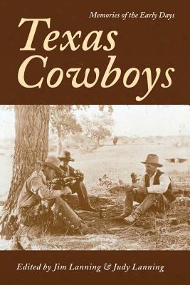 Texas Cowboys: Memories Of The Early Days