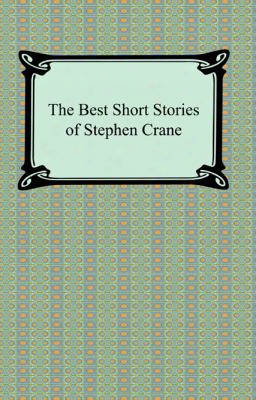 The Best Short Stories Of Stephen Crane