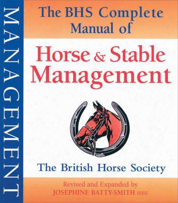 The Bhs Complete Manual Of Horse & Stable Management