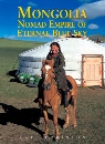 Mongolia: Nomad Empire of the Eternal Blue Sky